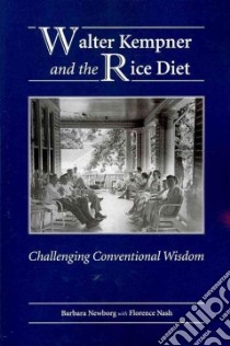 Walter Kempner and the Rice Diet libro in lingua di Newborg Barbara M.D., Nash Florence (CON)