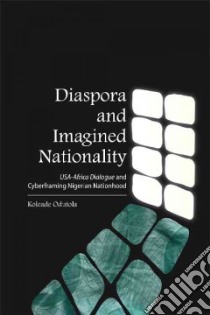 Diaspora and Imagined Nationality libro in lingua di Odutola Koleade