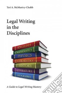 Legal Writing in the Disciplines libro in lingua di Mcmurty-chubb Teri A.
