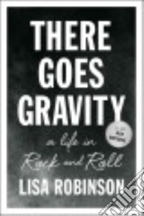 There Goes Gravity libro in lingua di Robinson Lisa