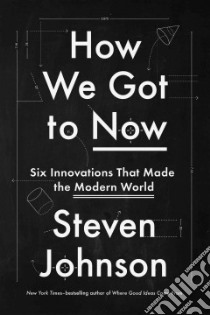 How We Got to Now libro in lingua di Johnson Steven