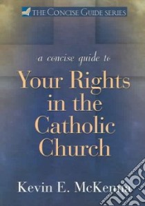 A Concise Guide to Your Rights in the Catholic Church libro in lingua di McKenna Kevin E.