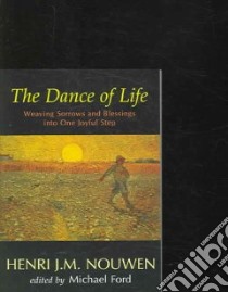 The Dance of Life libro in lingua di Nouwen Henri J. M., Ford Michael