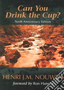 Can You Drink the Cup? libro in lingua di Nouwen Henri J. M., Hansen Ron (FRW)