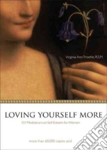 Loving Yourself More libro in lingua di Froehle Virginia Ann