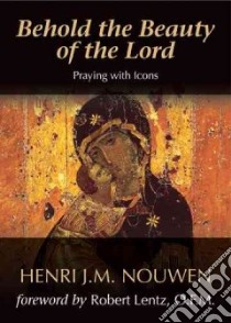 Behold the Beauty of the Lord libro in lingua di Nouwen Henri J. M.