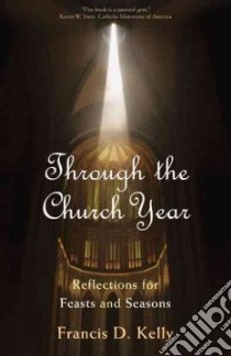 Through the Church Year libro in lingua di Kelly Francis D.