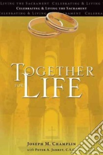 Together for Life libro in lingua di Champlin Joseph M., Jarret Peter A. (CON), Garrido Ann M. (CON), Heintz Michael (CON), Macalintal Diana (CON)