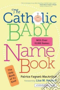 The Catholic Baby Name Book libro in lingua di Fagnant-macarthur Patrice, Hendey Lisa M. (FRW)