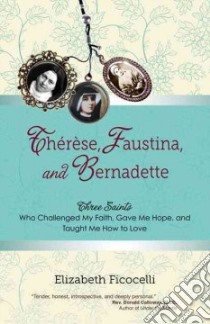 Therese, Faustina, and Bernadette libro in lingua di Ficocelli Elizabeth