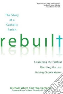 Rebuilt libro in lingua di White Michael, Corcoran Tom, Dolan Timothy M. Cardinal (FRW)