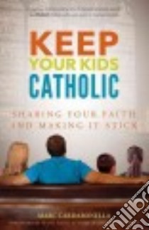 Keep Your Kids Catholic libro in lingua di Cardaronella Marc, Hahn Scott (FRW)