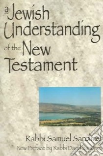 A Jewish Understanding Of The New Testament libro in lingua di Sandmel Samuel