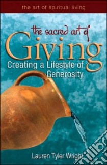 Giving--The Sacred Art libro in lingua di Wright Lauren Tyler