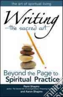 Writing the Sacred Art libro in lingua di Shapiro Rami, Shapiro Aaron