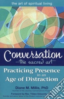 Conversation - The Sacred Art libro in lingua di Millis Diane M. Ph.D., Edwards Tilden (FRW)