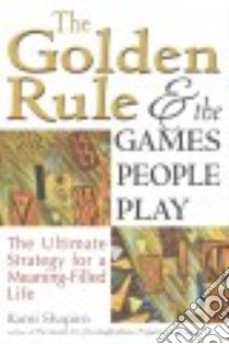 The Golden Rule & the Games People Play libro in lingua di Shapiro Rami