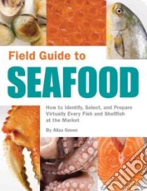Field Guide to Seafood libro in lingua di Green Aliza