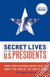 Secret Lives of the U.S. Presidents libro in lingua di O'Brien Cormac, Suteski Monika (ILT)