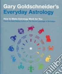 Gary Goldschneider's Everyday Astrology libro in lingua di Goldschneider Gary