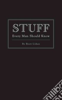 Stuff Every Man Should Know libro in lingua di Cohen Brett