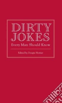 Dirty Jokes Every Man Should Know libro in lingua di Horner Doogie (EDT)