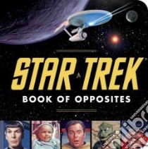 Star Trek Book of Opposites libro in lingua di Borgenicht David