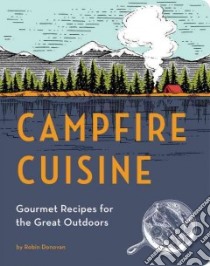 Campfire Cuisine libro in lingua di Donovan Robin