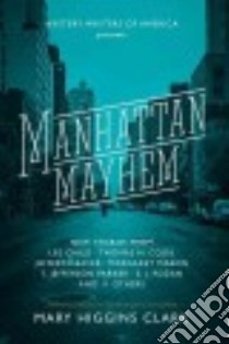 Manhattan Mayhem libro in lingua di Clark Mary Higgins (EDT), Child Lee, Deaver Jeffery, Cook Thomas H., Parker T. Jefferson
