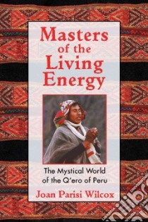Masters Of The Living Energy libro in lingua di Wilcox Joan Parisi