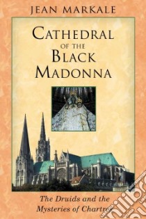 Cathedral of the Black Madonna libro in lingua di Markale Jean, Graham Jon (TRN)