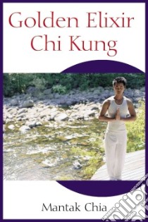 Golden Elixir Chi Kung libro in lingua di Chia Mantak