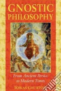Gnostic Philosophy libro in lingua di Churton Tobias