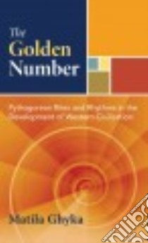 The Golden Number libro in lingua di Ghyka Matila C., Graham Jon E. (TRN)