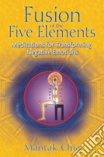Fusion of the Five Elements libro in lingua di Chia Mantak