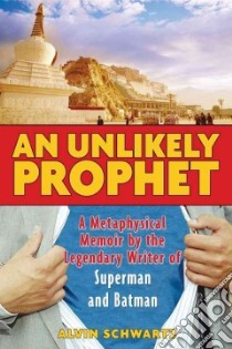 An Unlikely Prophet libro in lingua di Schwartz Alvin