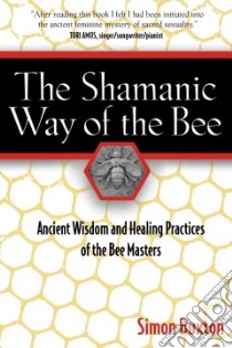 The Shamanic Way of the Bee libro in lingua di Buxton Simon