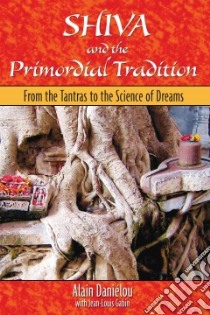 Shiva And the Primordial Tradition libro in lingua di Danielou Alain, Gabin Jean-Louis, Hurry Kenneth F. (TRN)