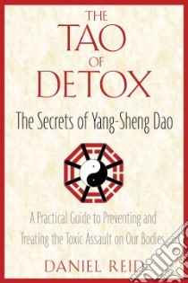 The Tao of Detox libro in lingua di Reid Daniel