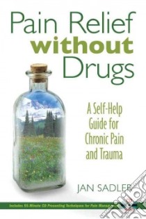 Pain Relief Without Drugs libro in lingua di Sadler Jan