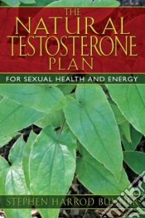 The Natural Testosterone Plan libro in lingua di Buhner Stephen Harrod