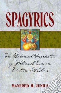 Spagyrics libro in lingua di Junius Manfred M.