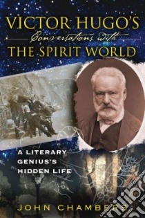 Victor Hugo's Conversations With the Spirit World libro in lingua di Chambers John, Ebon Martin (INT), Poloni-Gabriel Peri (ILT)