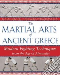 The Martial Arts of Ancient Greece libro in lingua di Dervenis Kostas (TRN), Lykiardopoulos Nektarios, Pantelides Michael J. (TRN)