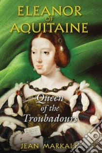Eleanor of Aquitaine libro in lingua di Markale Jean, Graham Jon E. (TRN)