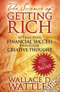 The Science of Getting Rich libro in lingua di Wattles Wallace D.