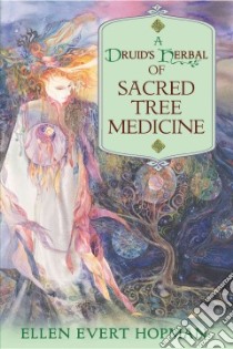 A Druid's Herbal of Sacred Tree Medicine libro in lingua di Hopman Ellen Evert