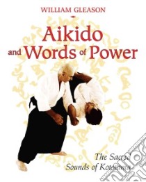 Aikido and Words of Power libro in lingua di Gleason William