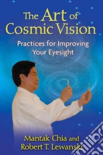 The Art of Cosmic Vision libro in lingua di Chia Mantak, Lewanski Robert T.