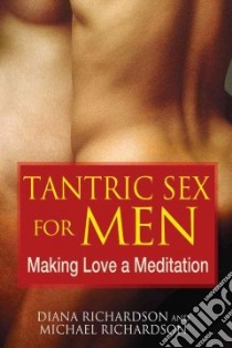 Tantric Sex for Men libro in lingua di Richardson Diana, Richardson Michael